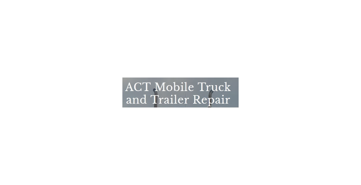 Act mobile truck and trailer repair LLC