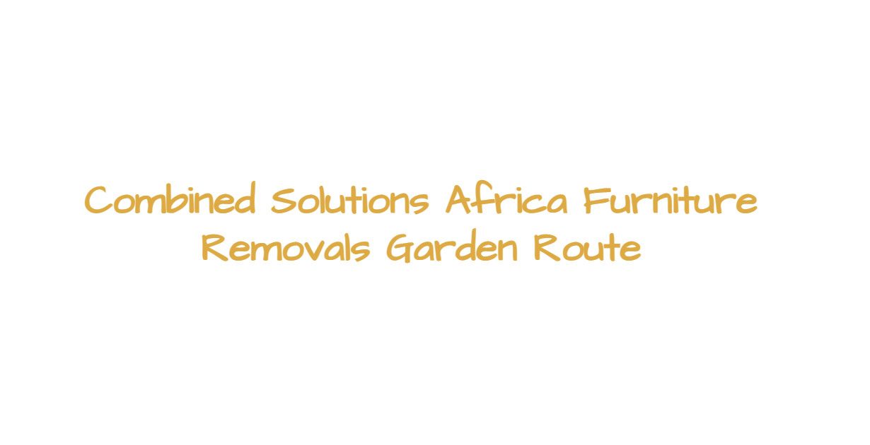 Combined Solution Africa – Furniture Removals