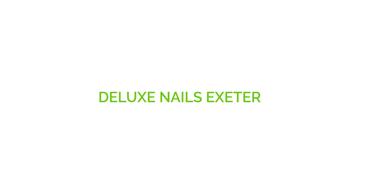 DELUXE NAILS Exeter