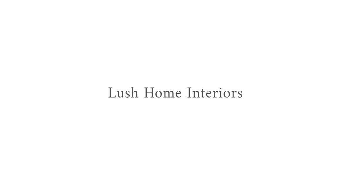 Lush Home Interiors