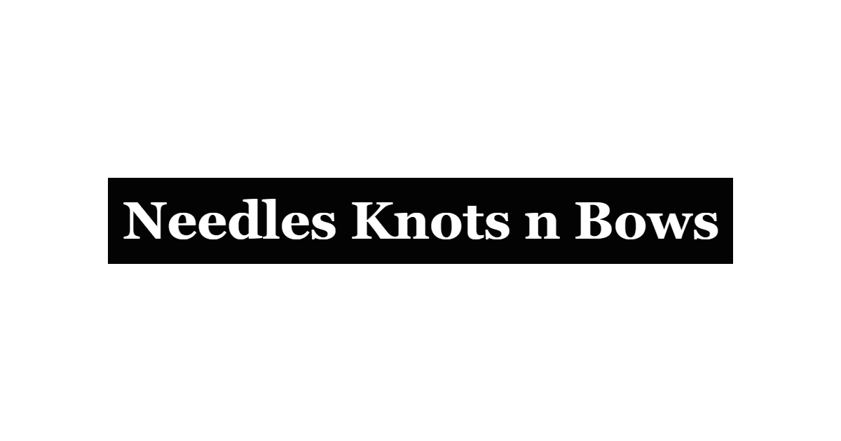 Needles Knots n Bows