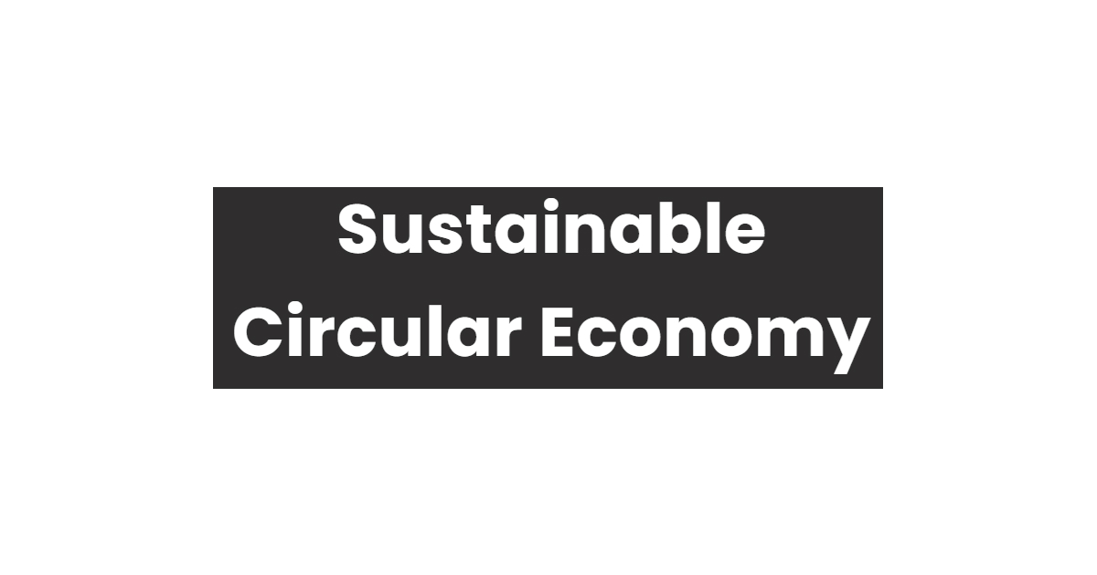 Sustainable Circular Economy