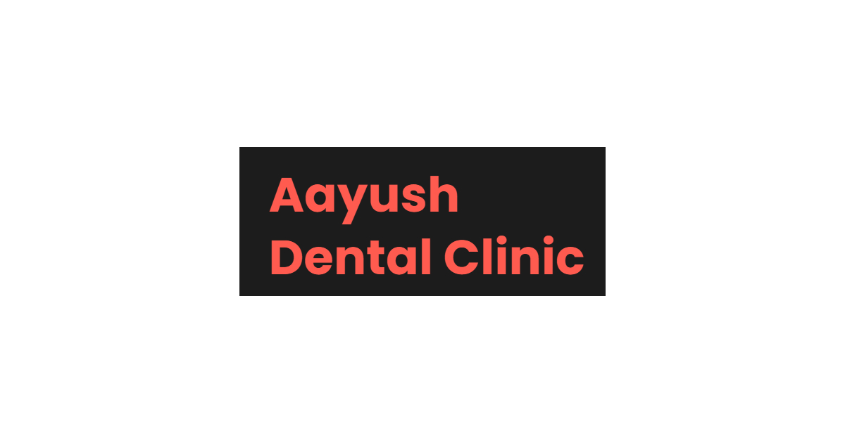 Aayush Dental Clinic, Implant and Orthodontic Care Centre