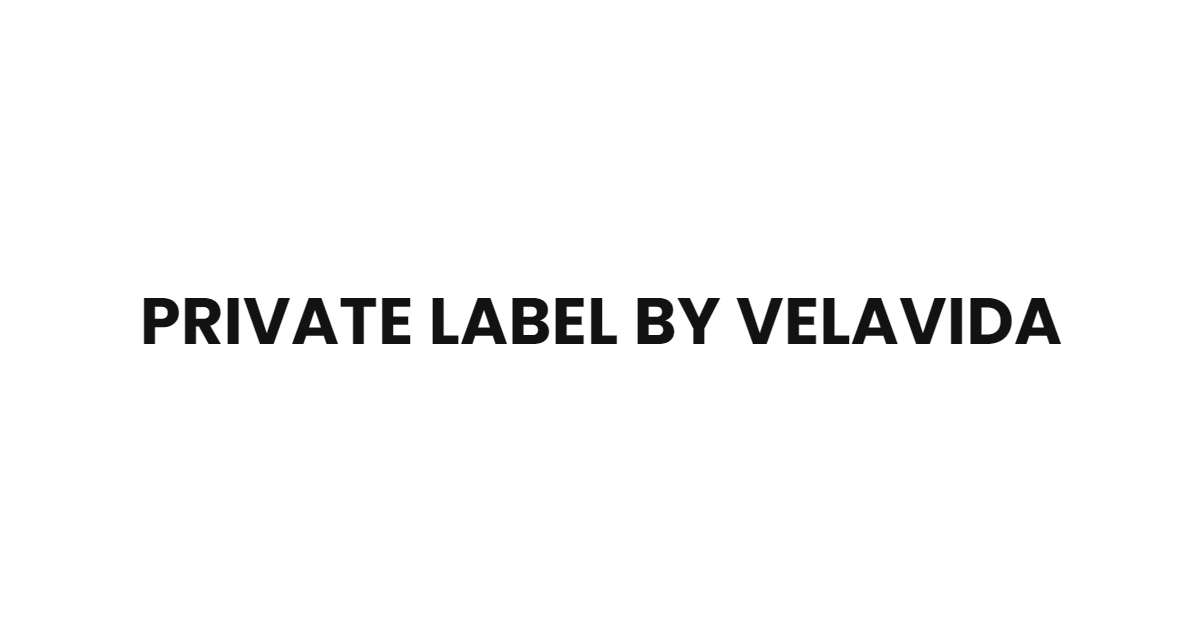 Private Label by Velavida
