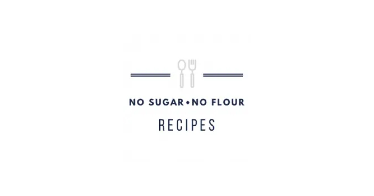 No Sugar No Flour Recipes