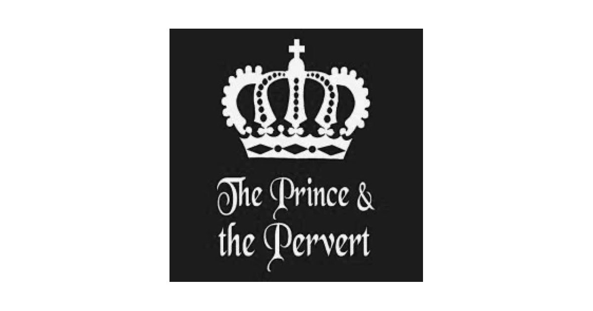 The Prince and the Pervert Podcast