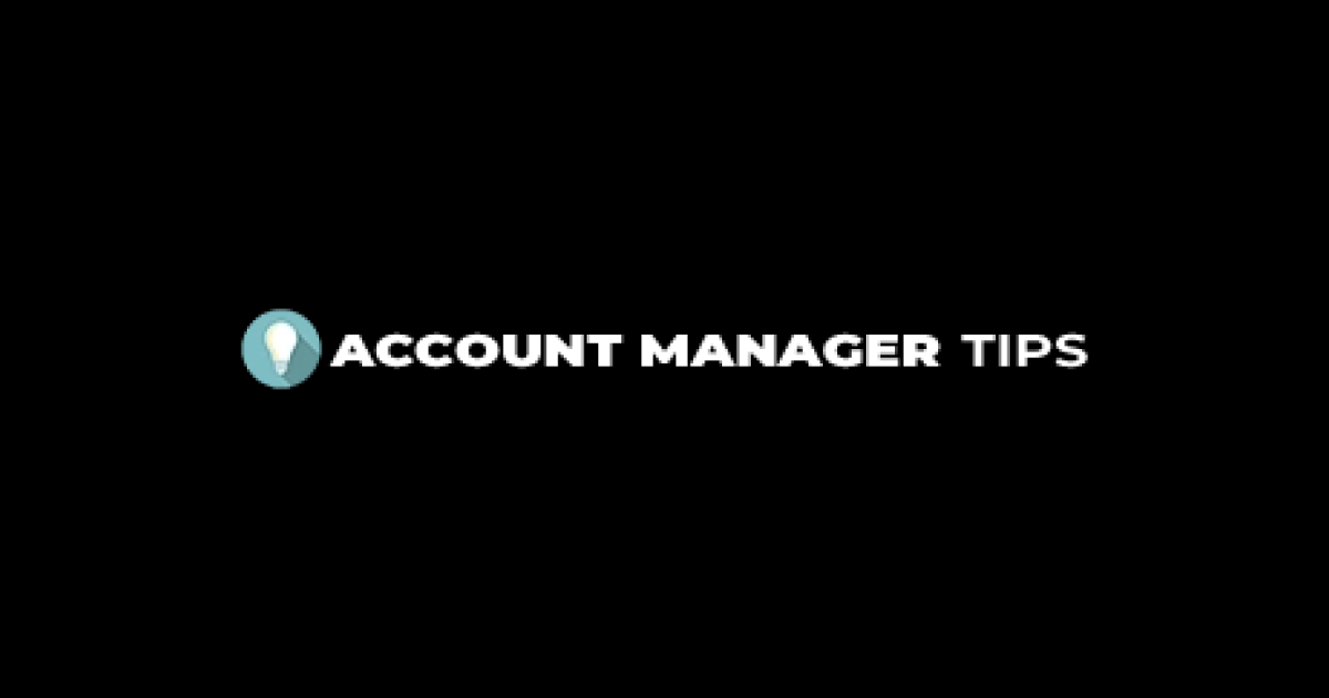 Account Manager Tips