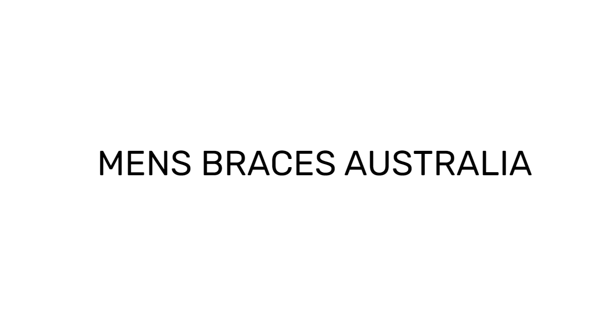 Mens Braces Australia