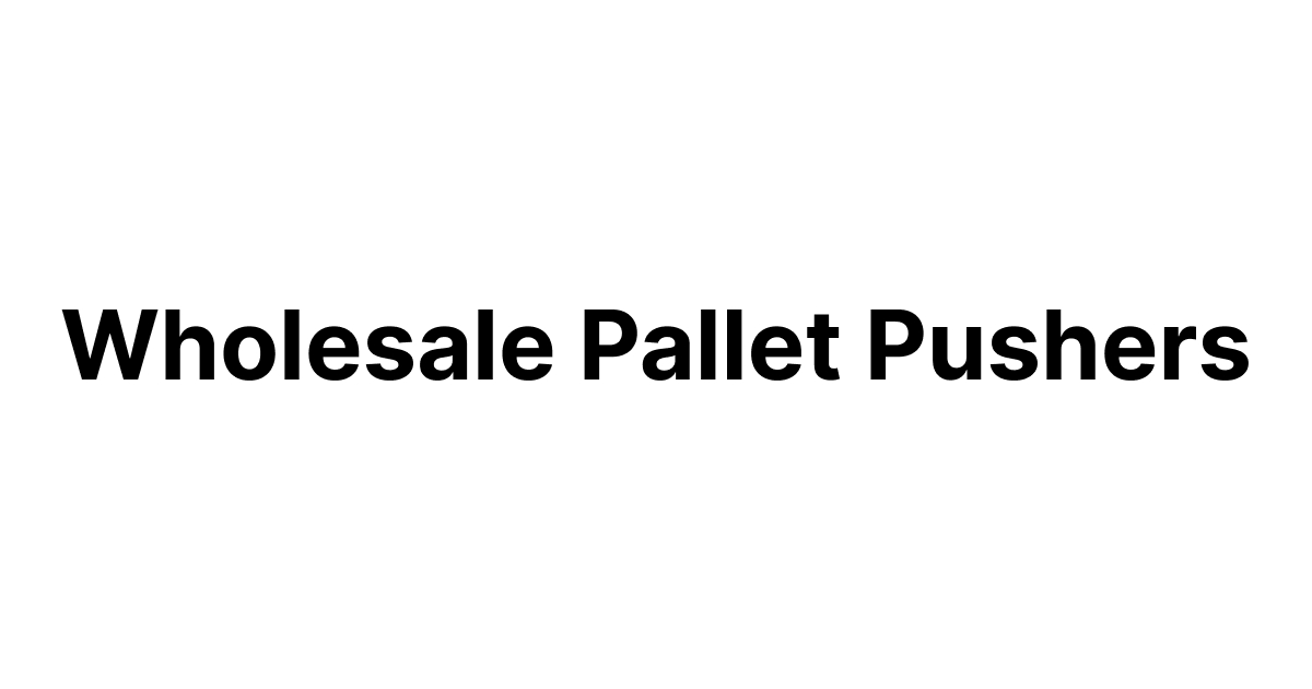 Wholesale Pallet Pushers