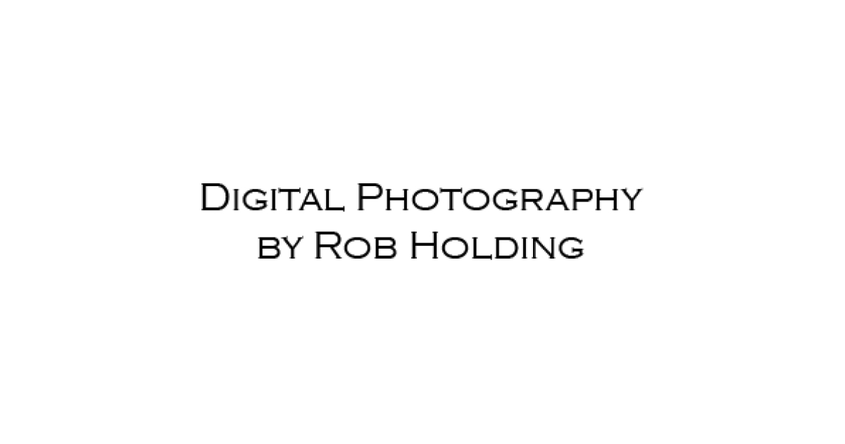 Digital Photography by Rob Holding