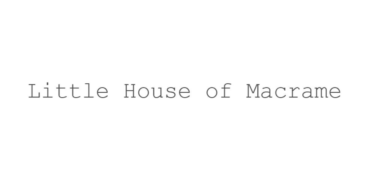 Little House of Macrame