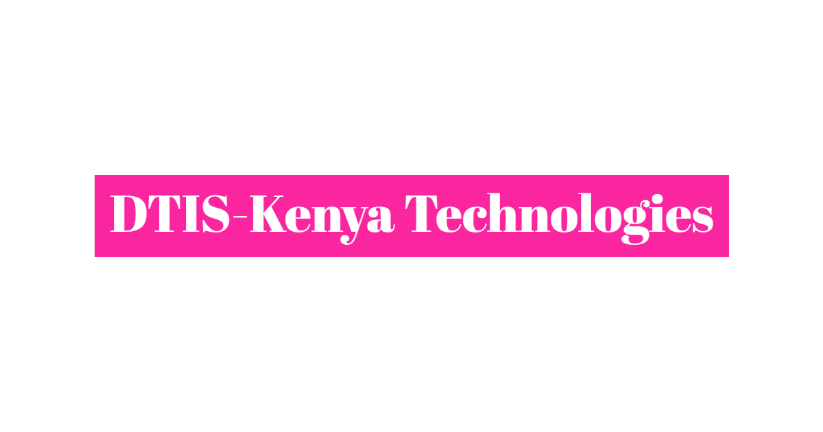 DTIS-Kenya Technologies