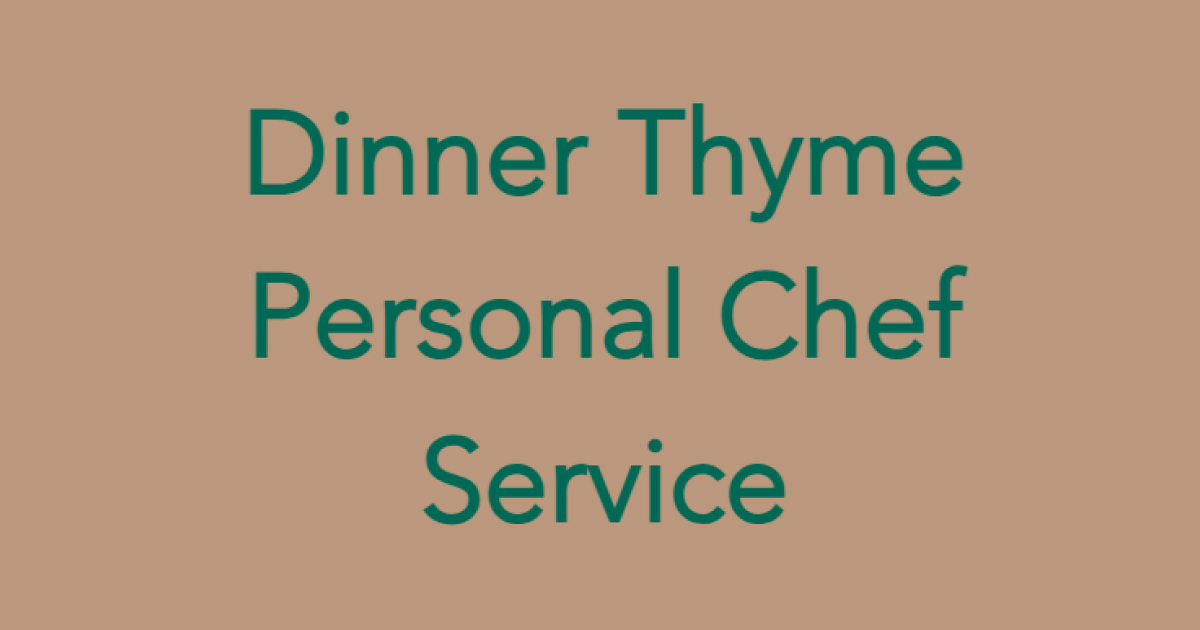 Dinner Thyme Personal Chef Service