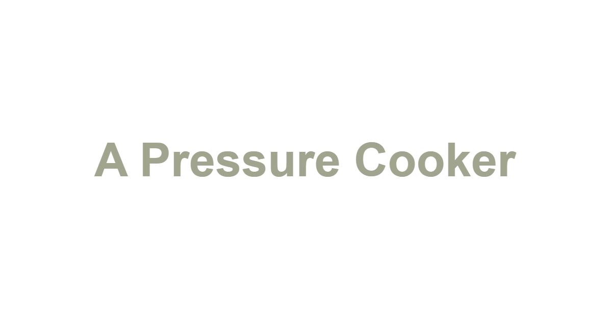A Pressure Cooker