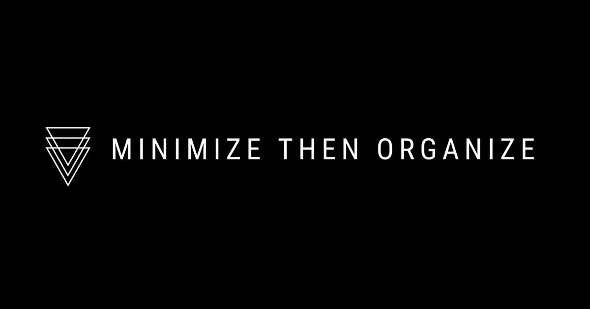 Minimize then Organize