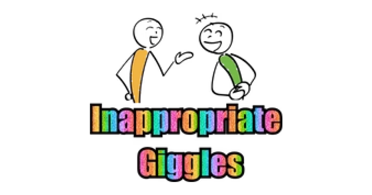 Inappropriate Giggles