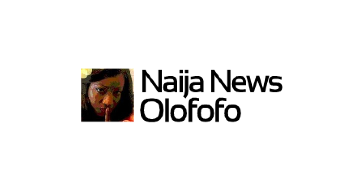 Naija news olofofo